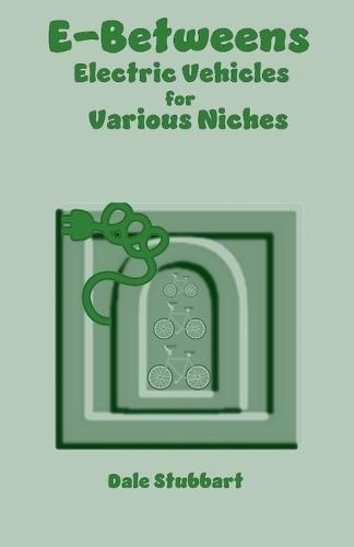 E-Betweens: Electric Vehicles for Various Niches  by Dale Stubbart at Abbey's Bookshop, 