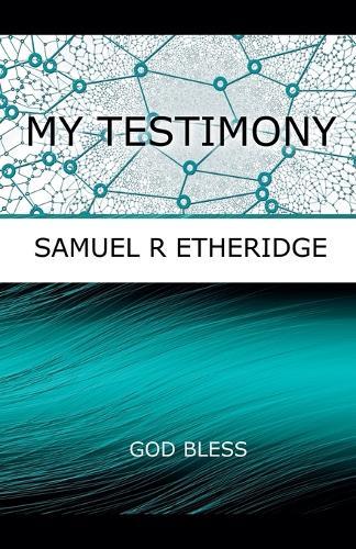 My Testimony  by Samuel Etheridge at Abbey's Bookshop, 