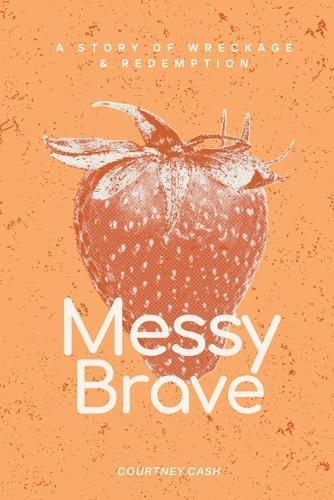 Messy Brave  by Courtney Cash at Abbey's Bookshop, 