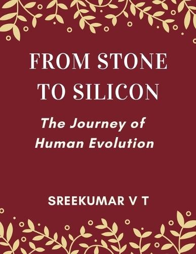 From Stone to Silicon: The Journey of Human Evolution  by Sreekumar V T at Abbey's Bookshop, 