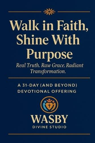 Walk in Faith, Shine With Purpose  by Wasby Divine Studio at Abbey's Bookshop, 