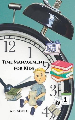 Time Management For Kids  by A T Sorsa at Abbey's Bookshop, 