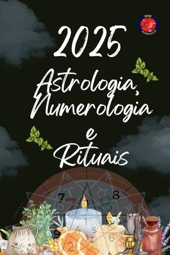 Astrologia, Numerologia e Rituais 2025  by Alina Rubi at Abbey's Bookshop, 