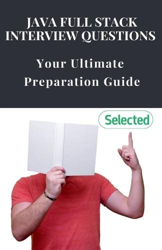 Java Full Stack Interview Questions: Your Ultimate Preparation Guide  by Yash D at Abbey's Bookshop, 