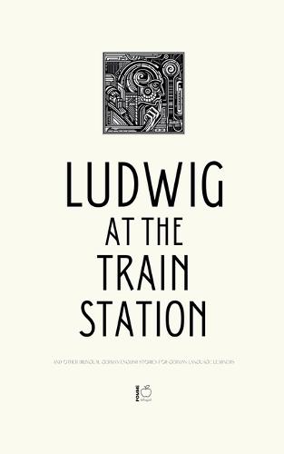 Ludwig at the Train Station And Other Bilingual German-English Stories for German Language Learners  by Pomme Bilingual at Abbey's Bookshop, 