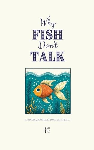 Why Fish Don't Talk And Other Bilingual Italian-English Children's Stories for Beginners  by Pomme Bilingual at Abbey's Bookshop, 
