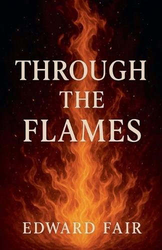 Through The Flames  by Edward Fair at Abbey's Bookshop, 