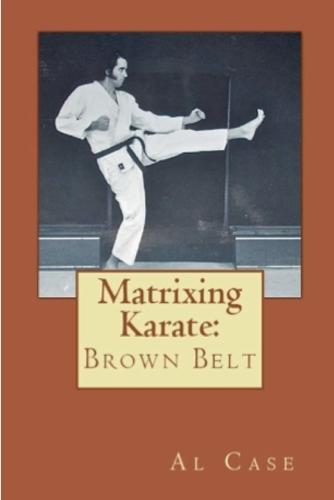 Matrixing Karate Volume Three Brown Belt  by Al Case at Abbey's Bookshop, 