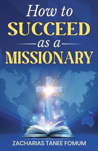 How to Succeed as a Missionary  by Zacharias Tanee Fomum at Abbey's Bookshop, 