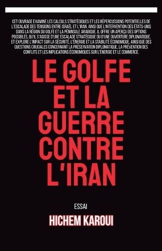 Le Golfe et la guerre contre l'Iran  by Hichem Karoui at Abbey's Bookshop, 