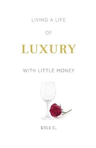 Living a Life of Luxury with Little Money  by Kyle C at Abbey's Bookshop, 