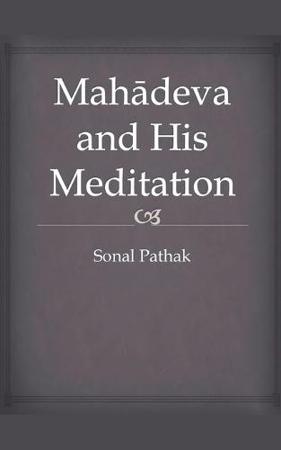Mahadeva and His Meditation  by Sonal Pathak at Abbey's Bookshop, 