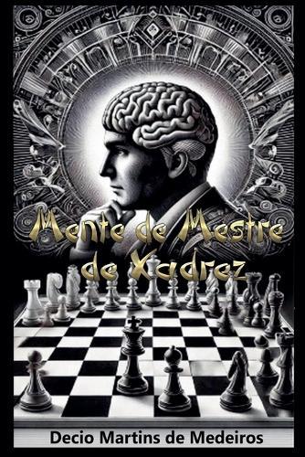 Mente de Mestre de Xadrez  by Decio Martins de Medeiros at Abbey's Bookshop, 