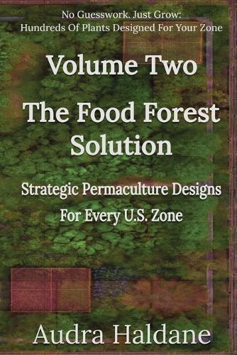 The Food Forest Solution: Strategic Permaculture Designs For Every US Zone  by Honey Shack Media at Abbey's Bookshop, 