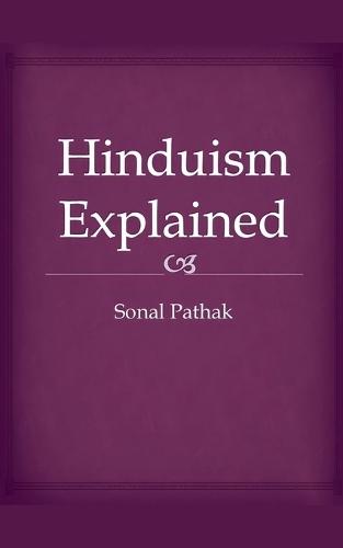 Hinduism Explained  by Sonal Pathak at Abbey's Bookshop, 