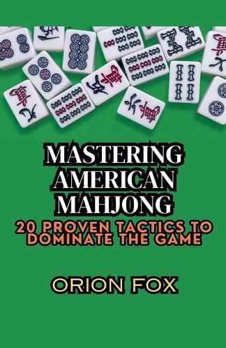 Mastering American Mahjong: 20 Proven Tactics to Dominate The Game  by Orion Fox at Abbey's Bookshop, 