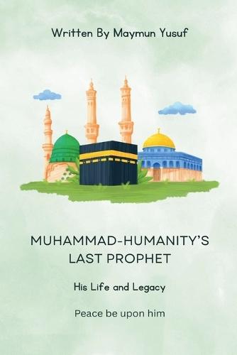Muhammad-Humanity's Last Prophet  by Maymun Abdihalim at Abbey's Bookshop, 