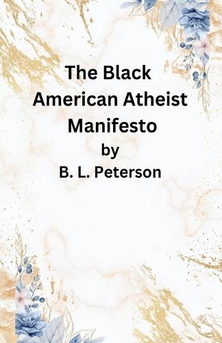 The American Black Atheist Manifesto  by B L Peterson at Abbey's Bookshop, 