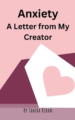 Anxiety A Letter from My Creator  by Tahira Kiran at Abbey's Bookshop, 