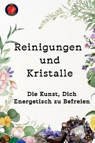 Reinigungen und Kristalle Die Kunst, Dich Energetisch zu Befreien  by Alina Rubi at Abbey's Bookshop, 