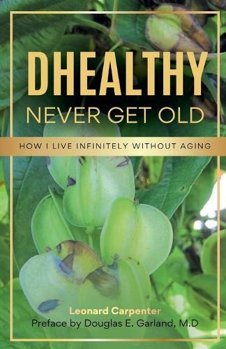 Dhealthy: Never Get Old  by Leonard Carpenter at Abbey's Bookshop, 