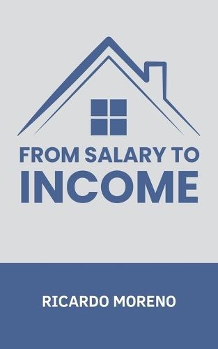 From Salary to Income  by Ricardo Moreno at Abbey's Bookshop, 