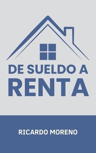 De Sueldo a Renta  by Ricardo Moreno at Abbey's Bookshop, 