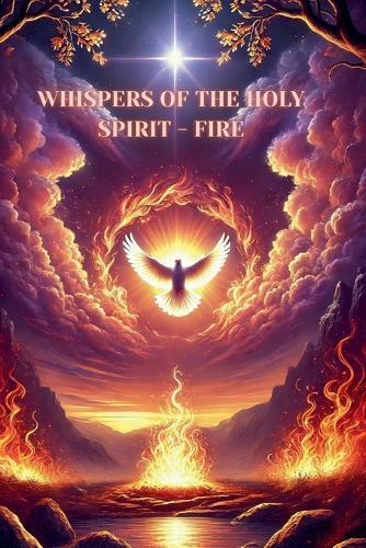 Whispers of the Holy Spirit - Fire  by Child Of God at Abbey's Bookshop, 