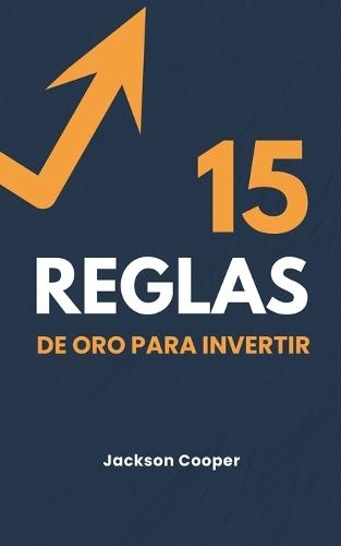 15 Reglas de Oro para Invertir  by Jackson Cooper at Abbey's Bookshop, 