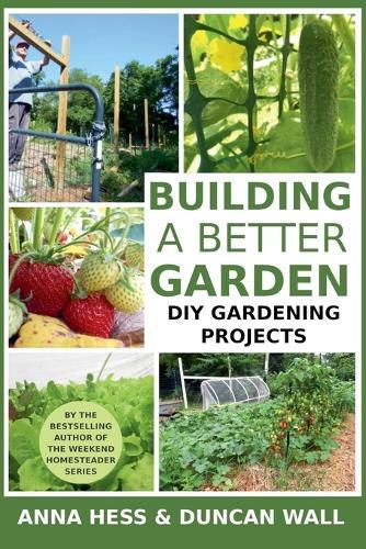 Building a Better Garden: DIY Gardening Projects  by Anna Hess at Abbey's Bookshop, 