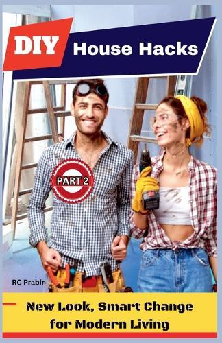DIY House Hacks (Part 2): New Look, Smart Change for Modern Living  by Rc Prabir at Abbey's Bookshop, 