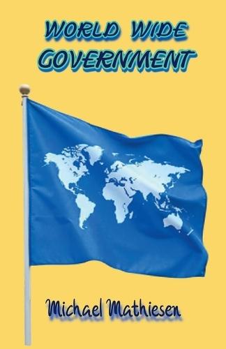 World Wide Government  by Michael Mathiesen at Abbey's Bookshop, 