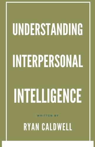 Understanding Interpersonal Intelligence  by Ryan Caldwell at Abbey's Bookshop, 