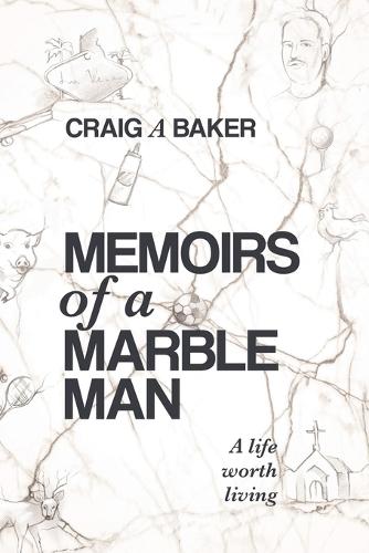 Memoirs of a Marble Man: A life worth living  by Craig A Baker at Abbey's Bookshop, 