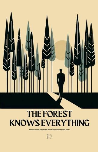 The Forest Knows Everything: Bilingual Swedish-English Short Stories for Swedish Language Learners  by Pomme Bilingual at Abbey's Bookshop, 