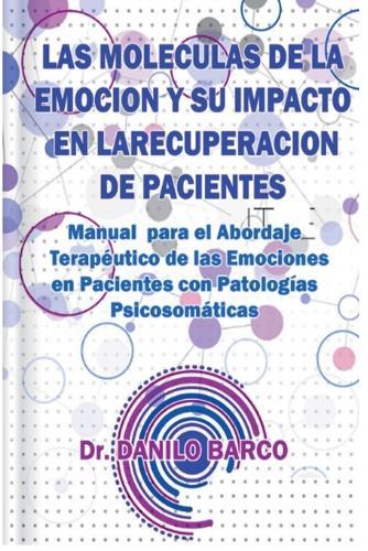 Las Moleculas de la Emocion Y Su Impacto En La Recuperacion de Pacientes  by Danilo Barco at Abbey's Bookshop, 