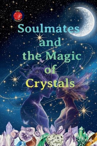 Soulmates and the Magic of Crystals  by Alina Rubi at Abbey's Bookshop, 