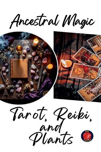 Ancestral Magic Tarot, Reiki, and Plants  by Alina Rubi at Abbey's Bookshop, 