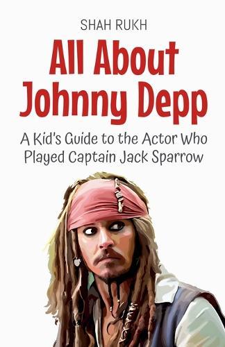 All About Johnny Depp: A Kid's Guide to the Actor Who Played Captain Jack Sparrow  by Shah Rukh at Abbey's Bookshop, 