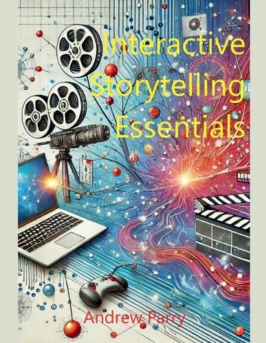 Interactive Storytelling Essentials  by Andrew Parry at Abbey's Bookshop, 