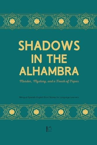 Shadows in the Alhambra: Murder, Mystery, and a Touch of Tapas Bilingual Spanish-English Short Stories for Language Learners  by Pomme Bilingual at Abbey's Bookshop, 