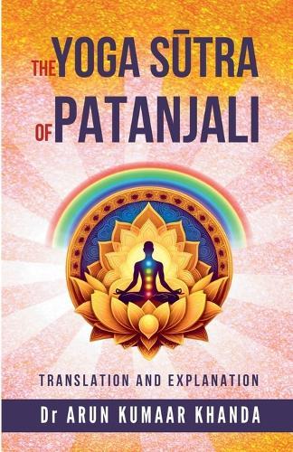 The Yoga S&#363;tra of Patanjali  by Arun Kumaar Khanda at Abbey's Bookshop, 