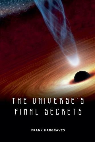 The Universe's Final Secrets  by Frank Hargraves at Abbey's Bookshop, 