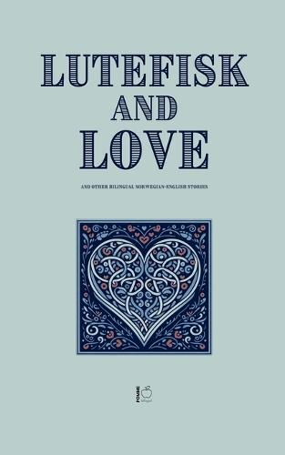 Lutefisk and Love And Other Bilingual Norwegian-English Stories  by Pomme Bilingual at Abbey's Bookshop, 