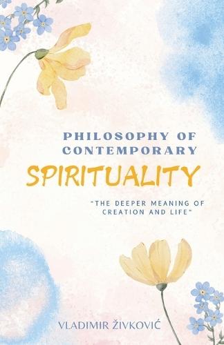 Philosophy of Contemporary Spirituality  by Vladimir Zivkovic at Abbey's Bookshop, 