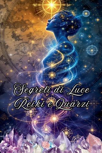 Segreti di Luce Reiki e Quarzi  by Alina Rubi at Abbey's Bookshop, 