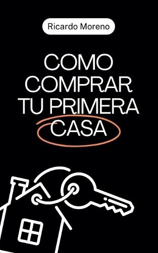 Como Comprar tu Primera Casa  by Ricardo Moreno at Abbey's Bookshop, 