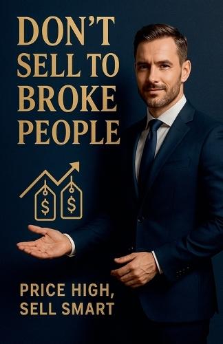 Don't Sell to Broke People: Price High, Sell Smart  by Yaliabat Hararison at Abbey's Bookshop, 