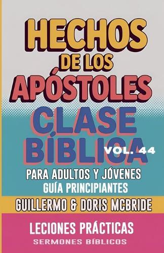 Clase Bíblica para Adultos y Jóvenes: Guía Principiantes - Hechos de los Apóstoles  by Sermones Bíblicos at Abbey's Bookshop, 