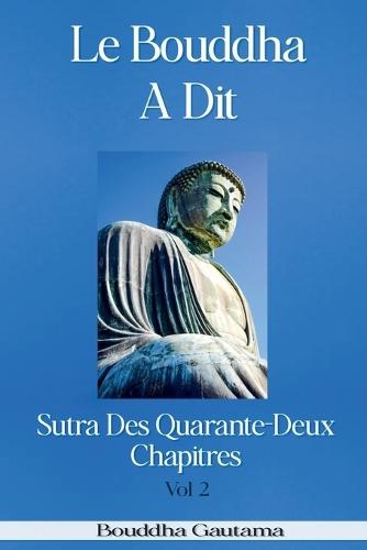 Le Bouddha A Dit: Sutra Des Quarante-Deux Chapitres, Vol 2  by Bouddha Gautama at Abbey's Bookshop, 